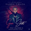 Murda Crack & Splendid B - Gun Shot (feat. Splendid B) ()