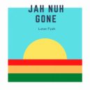 Lutan Fyah - Jah Nuh Gone ()