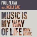 Full Flava Ft. Kelli Sae - Music Is My Way Of Life