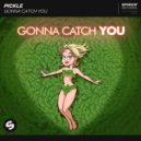 Pickle - Gonna Catch You