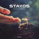 Stayos - Made For Us