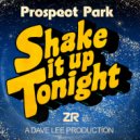 Prospect Park & Dave Lee - Shake It Up Tonight