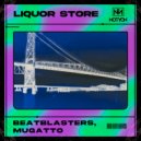 BeatBlasters & Mugatto - Liquor Store (Original Mix)