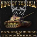 KANJOZOKUBROKE & Tennesseen - KING OF THA HILL ()