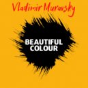 Vladimir Muravsky - Beautiful Colour (Original)