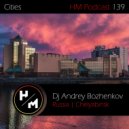 Dj Andrey Bozhenkov - HM Podcast 139 (Cities) Pt.03 ()