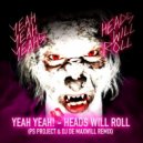 Yeah Yeah Yeahs - Heads Will Roll