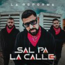 La Reforma - Sal Pa La Calle (Original Mix)