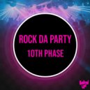 10th Phase - Rock Da Party ()