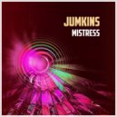 Jumkins - Mistress (Original Mix)
