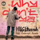 HUGEhands - Why Don't Ya