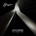 Ivan Summer - You Want Me