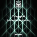 TmonycH - Survive By Any Means (Original Mix)