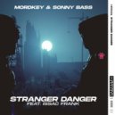 Mordkey feat. Sonny Bass, Issac Frank - Stranger Danger