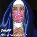 SnaFF - I`m in the moment..
