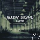 Gary Howl - Late (Radio edit)