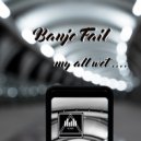 Banje Fail - My all wet ...