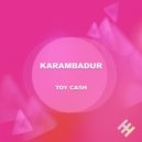 Karambadur - Toy Cash