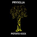 Pryxilla - Potato Kick
