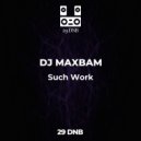 DJ MAXBAM - Ssuch Work