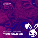 Reznikov, Chumee - Too Close (Original Mix)