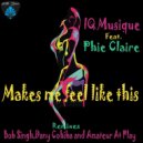 IQ Musique Ft. Phie Claire - Makes Me Feel Like This