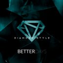 Diamond Style - Better Days