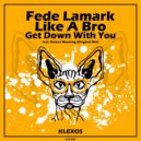 Fede Lamark & Like A Bro - Get Down With You