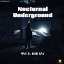Max B & Bob Ray - Nocturnal Underground