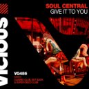 Soul Central - Give It To You
