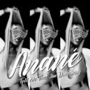 Anané - Tell Me That I'm Dreaming
