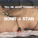 Bonr J Stan - Tell me about yourself