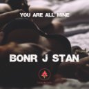Bonr J Stan - You are all mine