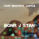 Bonr J Stan - Your beautiful Castle