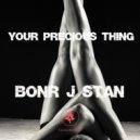 Bonr J Stan - Your precious thing