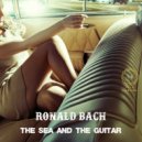 Ronald Bach - The Sea and The Guitar