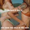 Ronald Bach - You Have the Hole in the Back