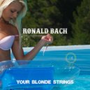 Ronald Bach - Your Blonde Strings