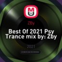 ZBy - Best Of 2021 Psy Trance mix by: Zby ()