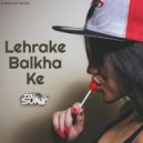 DJ Sunny Raheja - Lehrake Balkha Ke