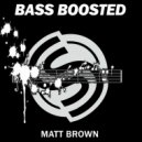 Bass Boosted - Matt Brown