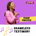 Praise Priestess - Shameless Testimony (Original Mix)