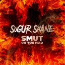 Sugur Shane  - Oh You Mad