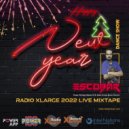 Escobar - Radio XLarge Happy New Year 2022 Live Mixtape @ mixed by Escobar
