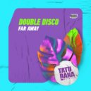 Double Disco - Far Away