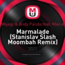 Miyagi & Andy Panda feat. Mav-d - Marmalade (Stanislav Slash Moombah Remix)