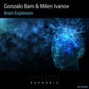 Gonzalo Bam & Milen Ivanov - Brain Explosion