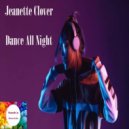 Jeanette Clover - Dance All Night