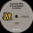 Jazzman Wax, Fred Dekker - Bad Robot