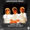 Silent Circle - Touch In The Night (Minchonok Remix)